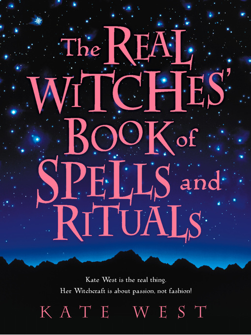 Title details for The Real Witches' Book of Spells and Rituals by Kate West - Available